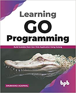 Learning Go Programming: Build ScalableNext Gen Web Application using Golang