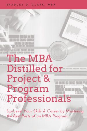 The MBA Distilled for Project & Program Professionals