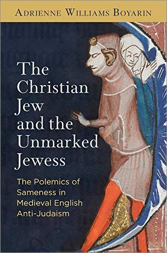 The Christian Jew and the Unmarked Jewess: The Polemics of Sameness in Medieval English Anti Judaism