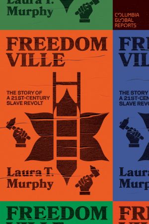 Freedomville: The Story of a 21st Century Slave Revolt