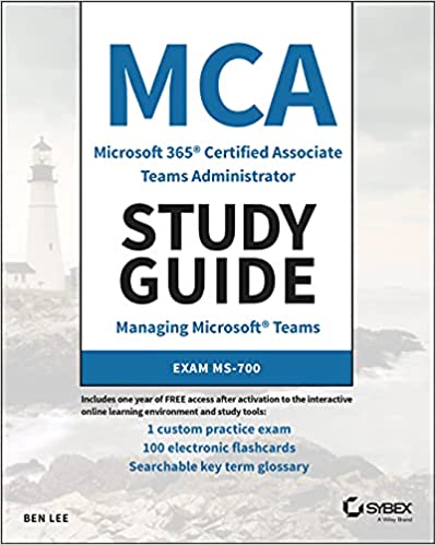 MCA Microsoft 365 Teams Administrator Study Guide: Exam MS 700 (True EPUB)