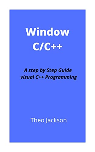 Window C/C++: A step by Step Guide visual C++ Programming