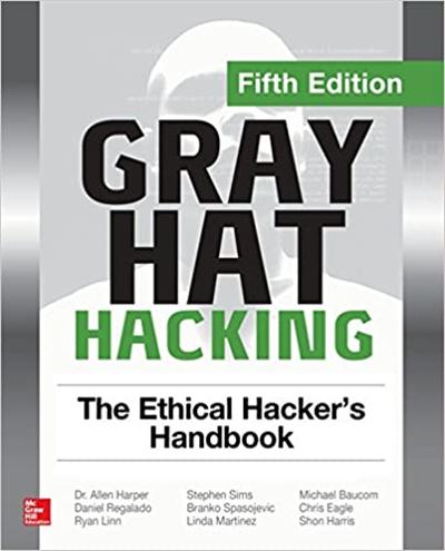Gray Hat Hacking: The Ethical Hacker's Handbook, 5th Edition (True PDF)
