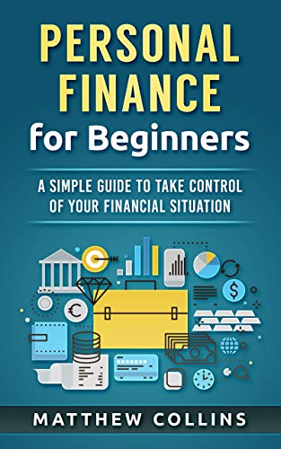 Personal Finance for Beginners   A Simple Guide to Take Control of Your Financial Situation