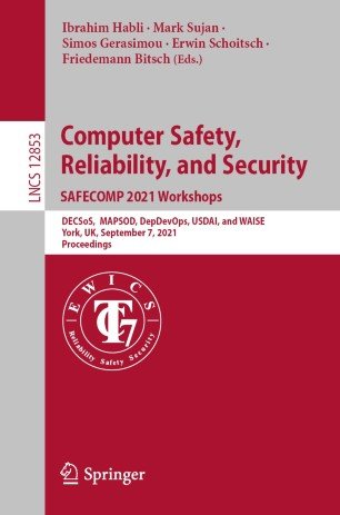 Computer Safety, Reliability, and Security. SAFECOMP 2021 Workshops: DECSoS, MAPSOD, DepDevOps