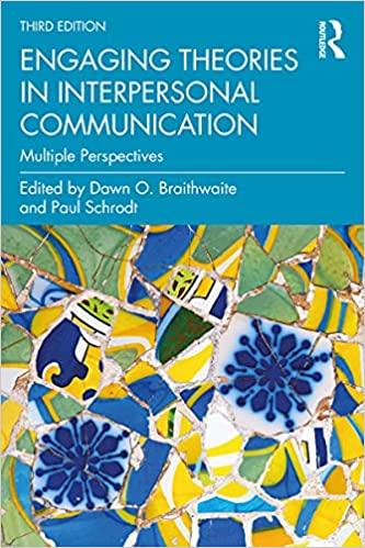 Engaging Theories in Interpersonal Communication: Multiple Perspectives 3rd Edition