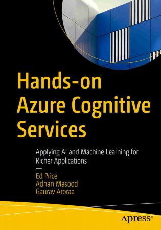 Hands on Azure Cognitive Services Applying AI and Machine Learning for Richer Applications