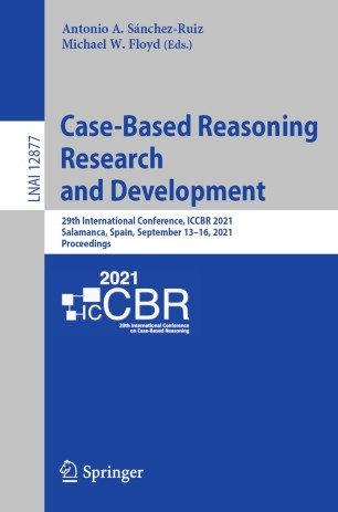 Case Based Reasoning Research and Development: 29th International Conference, ICCBR 2021