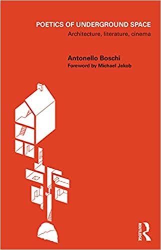 Poetics of Underground Space: Architecture, Literature, Cinema