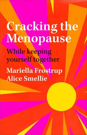 Cracking the Menopause: While Keeping Yourself Together