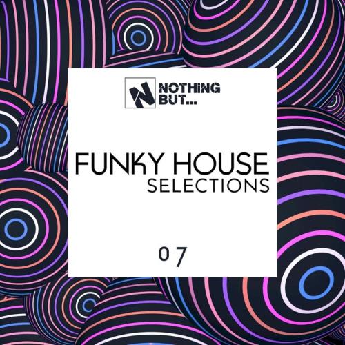 Nothing But… Funky House Selections, Vol. 07 (2021)