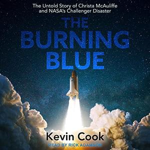 The Burning Blue: The Untold Story of Christa McAuliffe and NASA's Challenger Disaster [Audiobook]