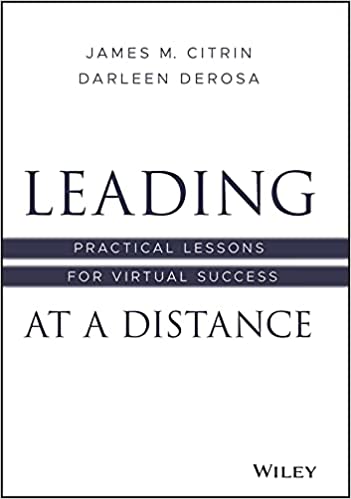 Leading at a Distance Practical Lessons for Virtual Success