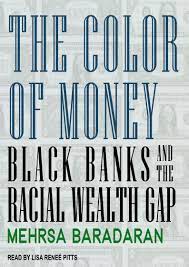 The Color of Money: Black Banks and the Racial Wealth Gap [AudioBook]