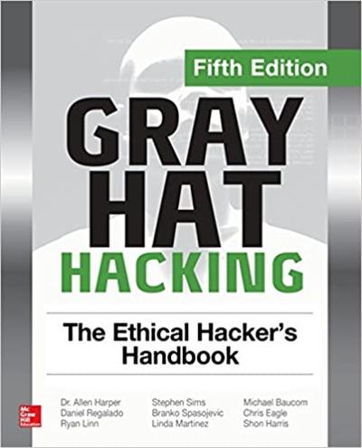 Gray Hat Hacking The Ethical Hacker's Handbook, 5th Edition (True PDF)