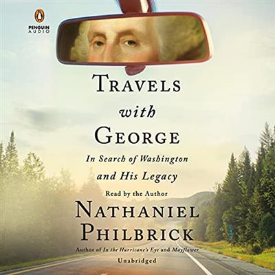 Travels with George In Search of Washington and His Legacy [Audiobook]