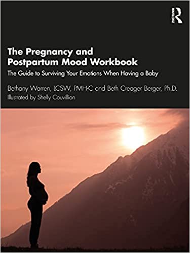 The Pregnancy and Postpartum Mood Workbook The Guide to Surviving Your Emotions When Having a Baby