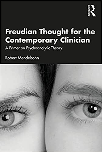 Freudian Thought for the Contemporary Clinician A Primer on Psychoanalytic Theory