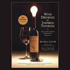 Wine Drinking for Inspired Thinking Uncork Your Creative Juices [AudioBook]