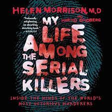 My Life Among the Serial Killers: Inside the Minds of the World's Most Notorious Murderers [AudioBook]