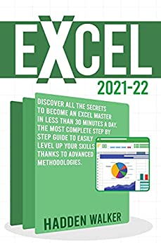 Excel 2021-22 Discover All The Secrets To Become An Excel Master in Less Than 30 Minutes a Day