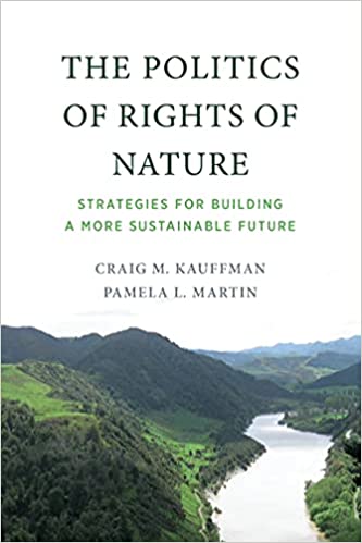 The Politics of Rights of Nature Strategies for Building a More Sustainable Future