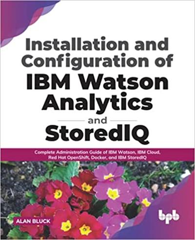 Installation and Configuration of IBM Watson Analytics and StoredIQ Complete Administration Guide of IBM Watson, IBM Cloud