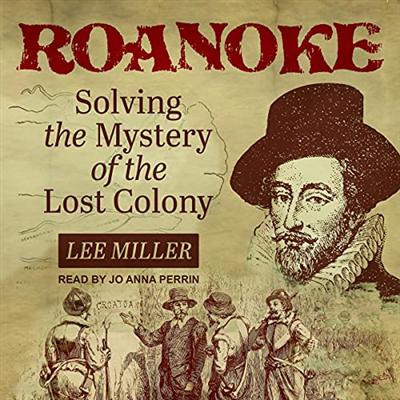 Roanoke: Solving the Mystery of the Lost Colony [Audiobook]