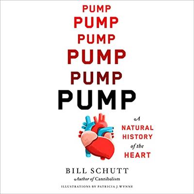 Pump: A Natural History of the Heart [Audiobook]