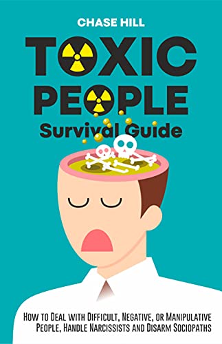 Toxic People Survival Guide How to Deal with Difficult, Negative, or Manipulative People