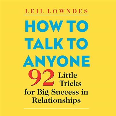 How to Talk to Anyone 92 Little Tricks for Big Success in Relationships [Audiobook]