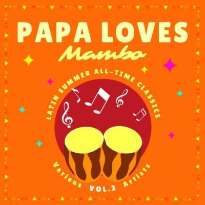 Various Artists   Papa Loves Mambo (Latin Summer All Time Classics) Vol. 3 (2021)
