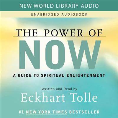 The Power of Now: A Guide to Spiritual Enlightenment [Audiobook]