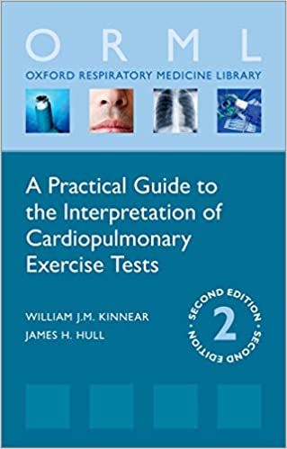 A Practical Guide to the Interpretation of Cardiopulmonary Exercise Tests (Oxford Respiratory Medicine Library), 2nd Edition