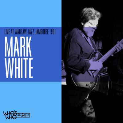 Mark White   Live at Warsaw Jazz Jamboree 1991 (2021)