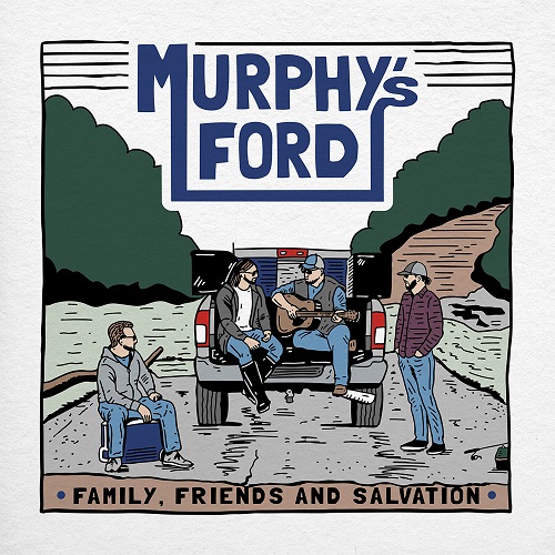 Murphy’s Ford - Family, Friends And Salvation (2021)