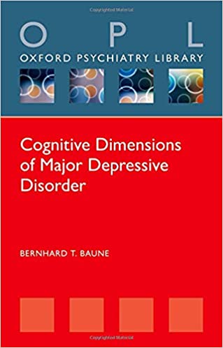 Cognitive Dimensions of Major Depressive Disorder (Oxford Psychiatry Library Series)