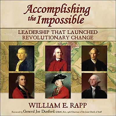Accomplishing the Impossible: Leadership That Launched Revolutionary Change [Audiobook]