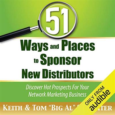 51 Ways and Places to Sponsor New Distributors: Discover Hot Prospects for Your Network Marketing Business [Audiobook]