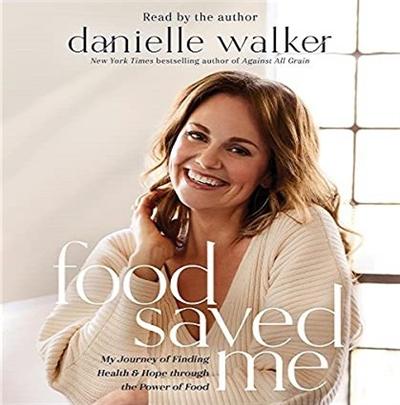 Food Saved Me: My Journey of Finding Health and Hope Through the Power of Food [Audiobook]