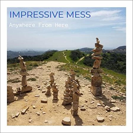 Impressive Mess - Anywhere From Here (2021)
