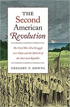 The Second American Revolution: The Civil War-Era Struggle over Cuba and the Rebirth of the American Republic