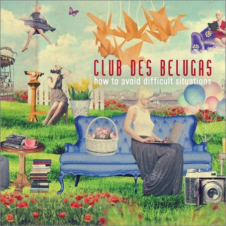 Club Des Belugas - How To Avoid Difficult Situations (2021)