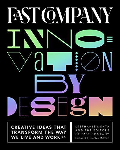 Fast Company Innovation by Design Creative Ideas That Transform the Way We Live and Work