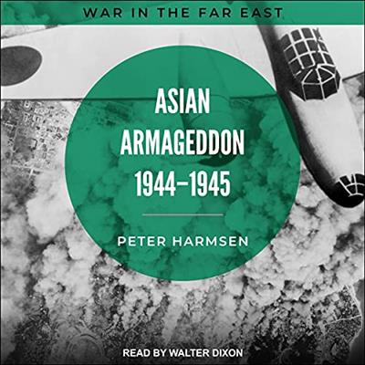 Asian Armageddon, 1944-45 [Audiobook]