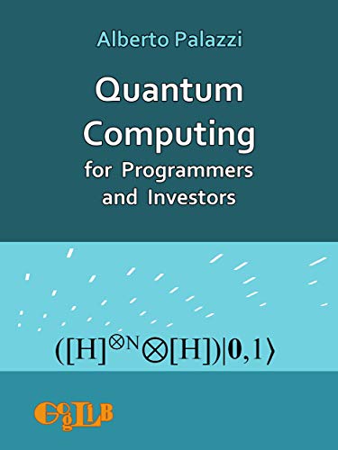 Quantum Computing for Programmers and Investors with full implementation of algorithms in C