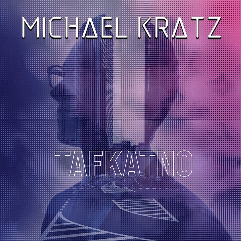 Michael Kratz - Tafkatno (2021)