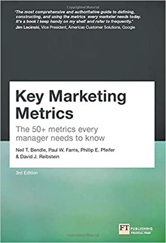 Key Marketing Metrics The 50+ metrics every manager needs to know (Financial Times Series), 3rd Edition