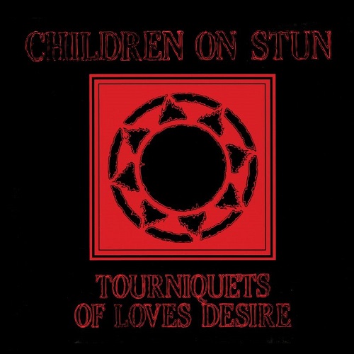 Children On Stun - Tourniquets Of Loves Desire [Deluxe Edition - 2021 Reissue Remaster, PROMO] (1994)