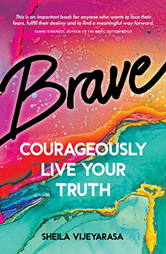 Brave Courageously live your truth